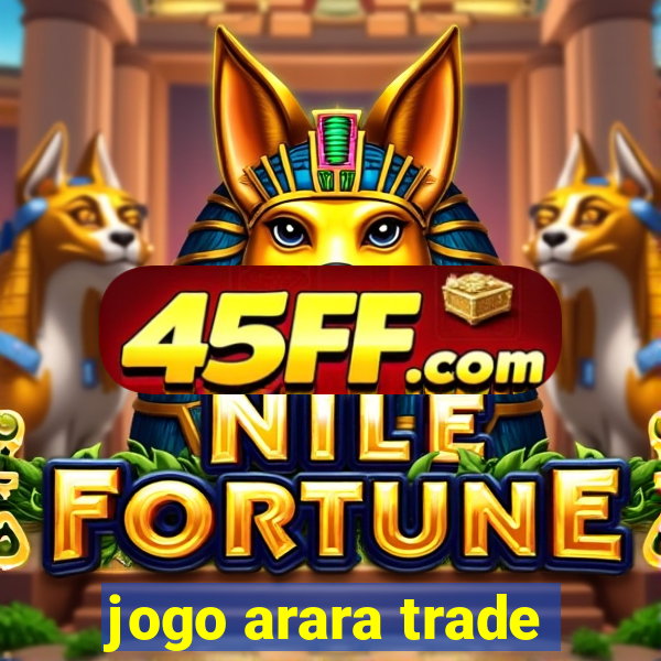 jogo arara trade